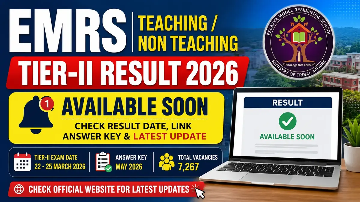 EMRS Teaching Non Teaching Tier-II Result 2026, result date, answer key and 7,267 vacancies